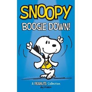 Snoopy: Boogie Down!: A PEANUTS Collection -- Charles M. Schulz